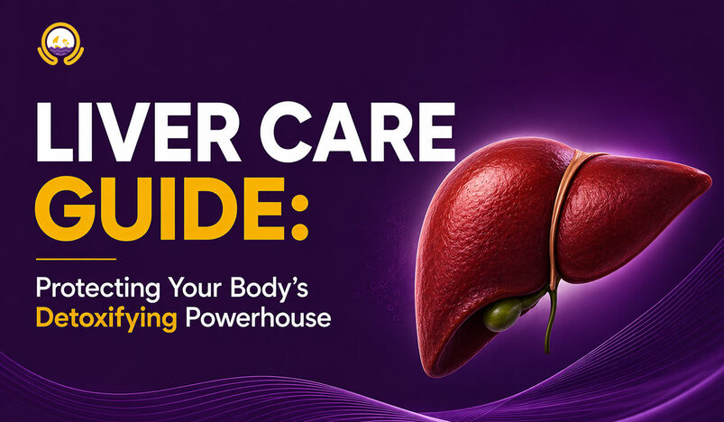 Liver Care Guide Protecting Your Body's Detoxifying Powerhouse